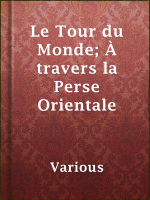 cover image of Le Tour du Monde; À travers la Perse Orientale